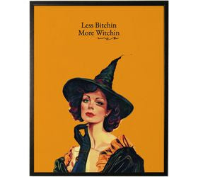 Less Bitchin' More Witchin'