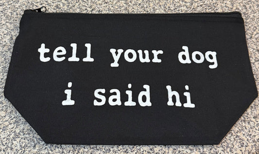 Tell Your Dog Makeup Bag